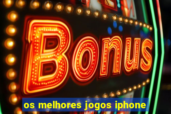 os melhores jogos iphone